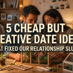 5 Cheap but Creative Date Ideas That Fixed Our Relationship Slump