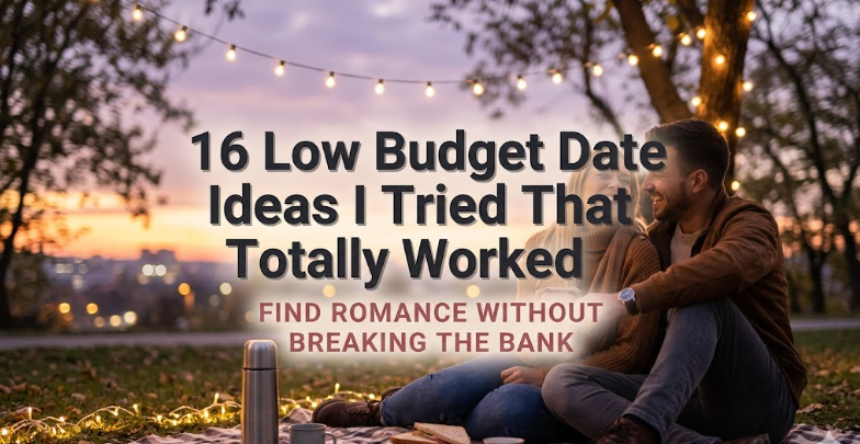 16 Low Budget Date Ideas I Tried That Totally Worked