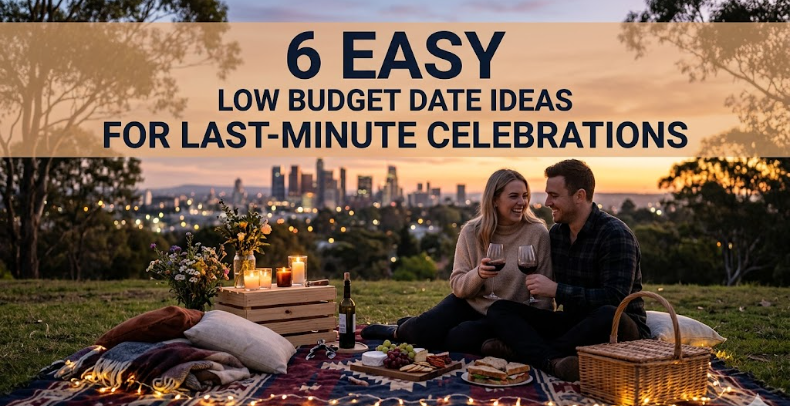 6 Easy Low Budget Date Ideas for Last-Minute Celebrations